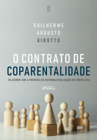Title: O Contrato de Coparentalidade - 1ª Ed - 2025: De Acordo com a Proposta de Reforma / Atualização do Código Civil, Author: Guilherme Girotto