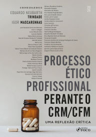 Title: Processo Ético Profissional Perante o CRM/CFM - 1ª Ed - 2025: Uma Reflexão Crítica, Author: Eduardo Neubarth Trindade