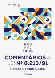 Title: Comentários À Lei Nº 8.213/91: Benefícios da Previdência Social 3ª Ed - 2025, Author: Sérgio Pinto Martins