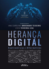 Title: Herança Digital: Controvérsias e Alternativas - 3ª Ed - 2025, Author: Ana Carolina Brochado Teixeira