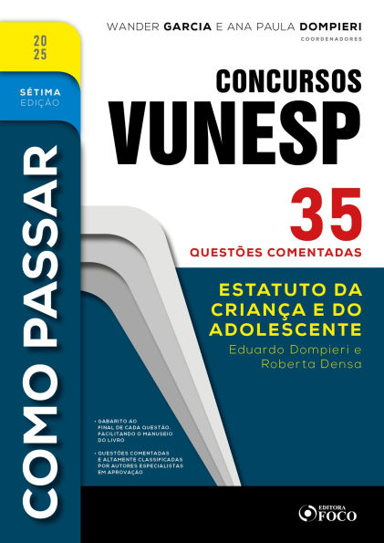 Como Passar em Concursos Vunesp - 7ª Ed -2025: Estatuto da Criança e do Adolescente - 35 questões comentadas