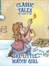 Title: Classic Tales Once Upon a Time - The Little Match Girl, Author: On Line Editora