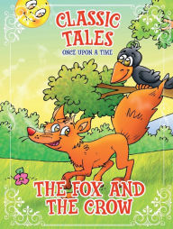 Title: Classic Tales Once Upon a Time - The Fox and the Crow, Author: On Line Editora