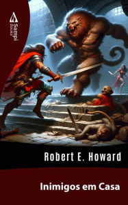Title: Inimigos em Casa, Author: Robert E. Howard