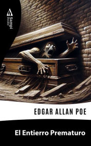 Title: El Entierro Prematuro, Author: Edgar Allan Poe