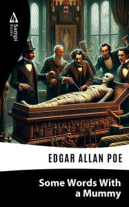 Title: Some Words with A Mummy, Author: Edgar Allan Poe
