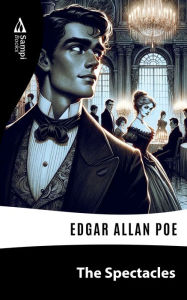 Title: The Spectacles, Author: Edgar Allan Poe