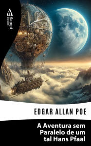 Title: A Aventura sem Paralelo de um tal Hans Pfaal, Author: Edgar Allan Poe