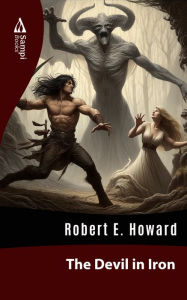 Title: The Devil in Iron, Author: Robert E. Howard