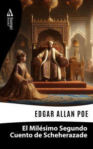 Title: El Milésimo Segundo Cuento de Scheherazade, Author: Edgar Allan Poe