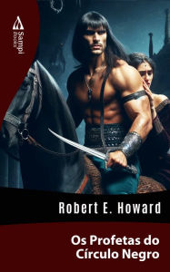 Title: Os Profetas do Círculo Negro, Author: Robert E. Howard