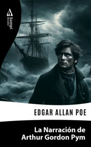 Title: La Narración de Arthur Gordon Pym, Author: Edgar Allan Poe