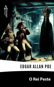 Title: O Rei Peste, Author: Edgar Allan Poe