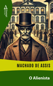 Title: O Alienista, Author: Joaquim Maria Machado de Assis