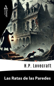 Title: Las Ratas de las Paredes, Author: H. P. Lovecraft