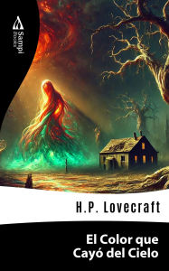 Title: El Color que Cayó del Cielo, Author: H. P. Lovecraft