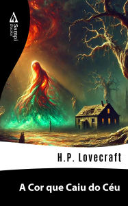 Title: A Cor que Caiu do Céu, Author: H. P. Lovecraft