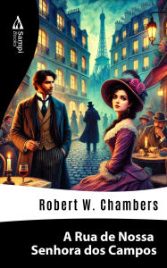 Title: A Rua de Nossa Senhora dos Campos, Author: Robert W. Chambers