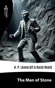 Title: The Man of Stone, Author: H. P. Lovecraft