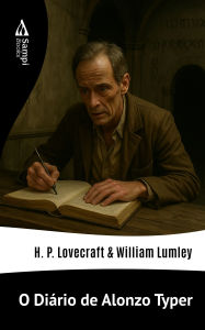 Title: O Diário de Alonzo Typer, Author: H. P. Lovecraft