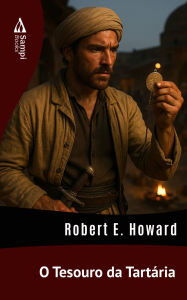 Title: O Tesouro da Tartária, Author: Robert E. Howard