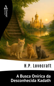 Title: A Busca Onírica da Desconhecida Kadath, Author: H. P. Lovecraft