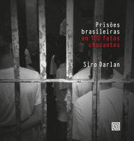 Title: Prisões brasileiras em 100 fotos chocantes, Author: Siro Darlan