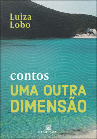 Title: Uma outra dimensão: contos, Author: Luiza Lobo
