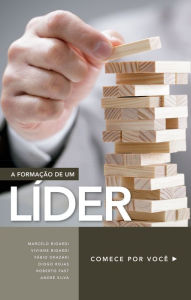 Title: A formação de um líder: Comece por você, Author: Marcelo Bigardi