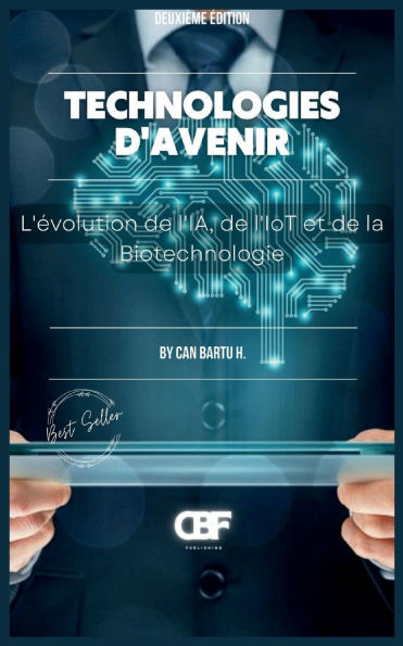 Technologies d'Avenir: L'ï¿½volution de l'IA, de l'IoT et de la Biotechnologie
