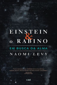 Title: Einstein e o Rabino: Em busca da alma, Author: Naomi Levy