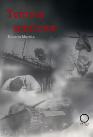 Title: Tempos sombrios, Author: Roberto Moreira