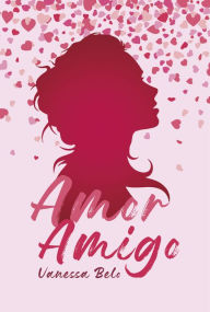 Title: Amor amigo, Author: Vanessa Belo