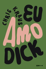 Title: Eu amo Dick, Author: Chris Kraus