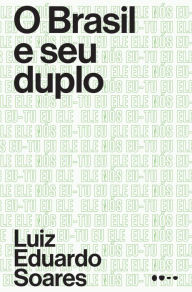 Title: O Brasil e o seu duplo, Author: Luiz Eduardo Soares