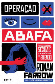Title: Operação abafa: Predadores sexuais e a industria do silêncio, Author: Ronan Farrow