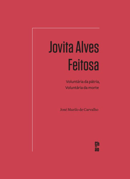 Jovita Alves Feitosa: Voluntária da pátria, voluntária da morte