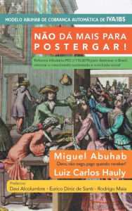 Title: Não dá mais para postergar!: Reforma tributária (PEC no 110-2019) para destravar o Brasil, retomar o crescimento sustentado e a inclusão social, Author: Miguel Abuhab