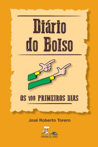 Title: Diário do Bolso - Os 100 primeiros dias, Author: José Roberto Torero