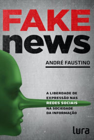 Title: Fake News: A Liberdade de Expressão nas Redes Sociais na Sociedade da Informação, Author: André Faustino