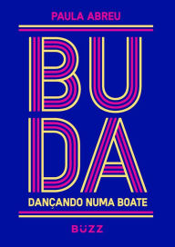 Title: Buda dançando numa boate, Author: Paula Abreu