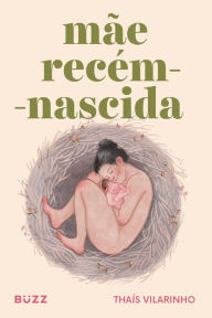 Title: Mãe recém-nascida, Author: Thaís Vilarinho