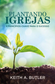 Title: Plantando Igrejas, Author: Keith A. Butler