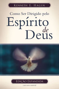 Title: Como Ser Dirigido Pelo Espírito de Deus (Edição Legado), Author: Kenneth E. Hagin