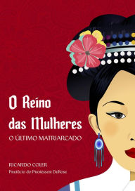 Title: O Reino das Mulheres: O Último Matriarcado, Author: Ricardo Coler