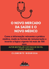 Title: O novo mercado da saúde e o novo médico, Author: Clemente Nobrega