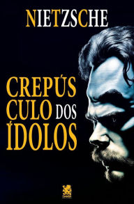 Title: Crepúsculo dos Ídolos, Author: Friedrich Nietzsche