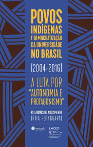 Title: Povos indígenas e democratização da universidade no Brasil (2004-2016): a luta por 