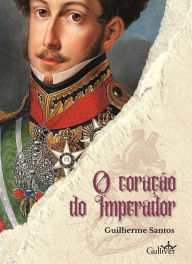 Title: O Coração do Imperador, Author: Guilherme Santos