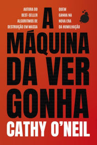 Title: A máquina da vergonha, Author: Cathy O'Neil